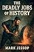 The Deadly Jobs Of History by Mark Jessop