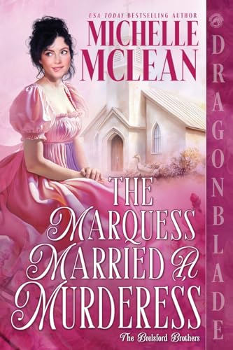 The Marquess Married a Murderess: A Regency Historical Romantic Comedy (The Brelsford Brothers)