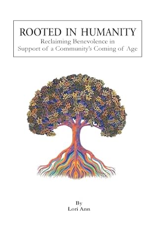 Rooted in Humanity: Reclaiming Benevolence in Support of a Community's Coming of Age