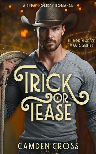 Trick Or Tease: A Spicy Halloween Romance (Pumpkin Spice Magic Book 3)