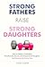 Strong Fathers Raise Strong Daughters by Chloe Vaughn
