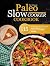 The Ultimate Paleo Slow Coo...