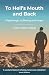 To Hell's Mouth and Back by Trystan Owain Hughes To Hell's Mouth and Back by Trystan Owain Hughes