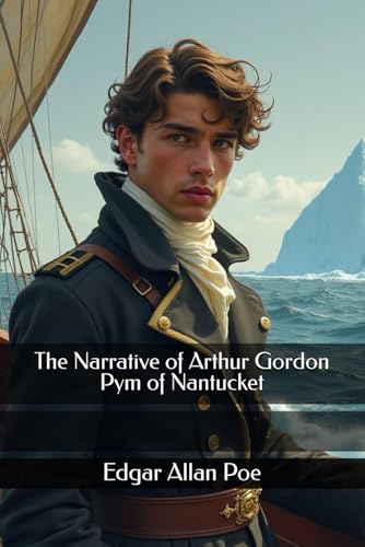 The Narrative of Arthur Gordon Pym of Nantucket