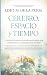 Cerebro, espacio y tiempo: La neurociencia de cómo navegamos por la realidad, la memoria o el futuro (Spanish Edition)