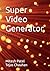 Super Video Generator by Mitesh Patel