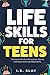 Life Skills for Teens by I.S. Slay