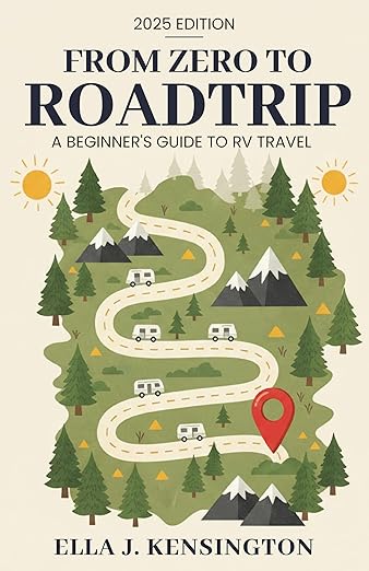 From Zero to Roadtrip: A Beginner's Guide to RV Travel (Kindle Edition)