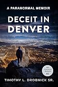 Deceit in Denver: A Paranormal Memoir