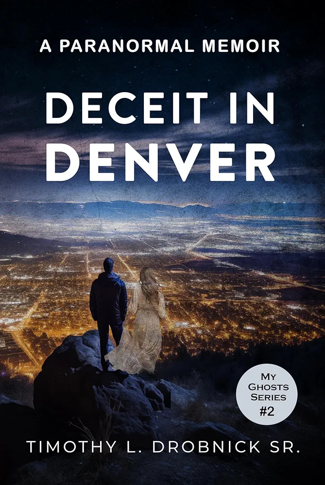 Deceit in Denver: A Paranormal Memoir (My Ghosts #2)