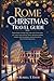 Rome Christmas Travel Guide...