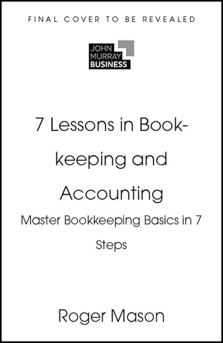 7 Lessons in Bookkeeping and Accounting: Master the Basics in 7 Steps (Paperback)
