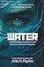 Water: A Dark Dystopian Enemies-to-Lovers Romance of Obsession and Forbidden Desire (The Emergence Series)