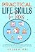 Practical Life Skills for Teens: A Comprehensive Guide to Navigating Everyday Life with Finances, Health, Home Maintenance, and More