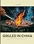 Grilled in China - Traditio...