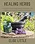Healing Herbs: A Guide to O...