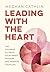 Leading With The Heart: The...