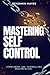 MASTERING SELF-CONTROL: OVE...
