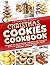 Christmas Cookies Cookbook: Discover the Joy of Baking Traditional and Innovative Christmas Cookies for Family Gatherings, Cookie Exchanges, and Sweet Gif. Fast and Easy Recipests