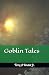 Goblin Tales by Terry A. Rindal Jr. Goblin Tales by Terry A. Rindal Jr.