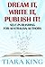 Dream It, Write It, Publish It! by Tiara King