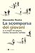 La scomparsa dei giovani. Le 10 mappe che spiegano il declino demografico dell’Italia (Italian Edition)