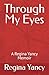Through My Eyes by Regina M Yancy