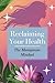 Reclaiming Your Health by Bailey Adams