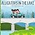 Alligators In The Lake: A P...