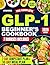 The Complete GLP-1 Beginner...