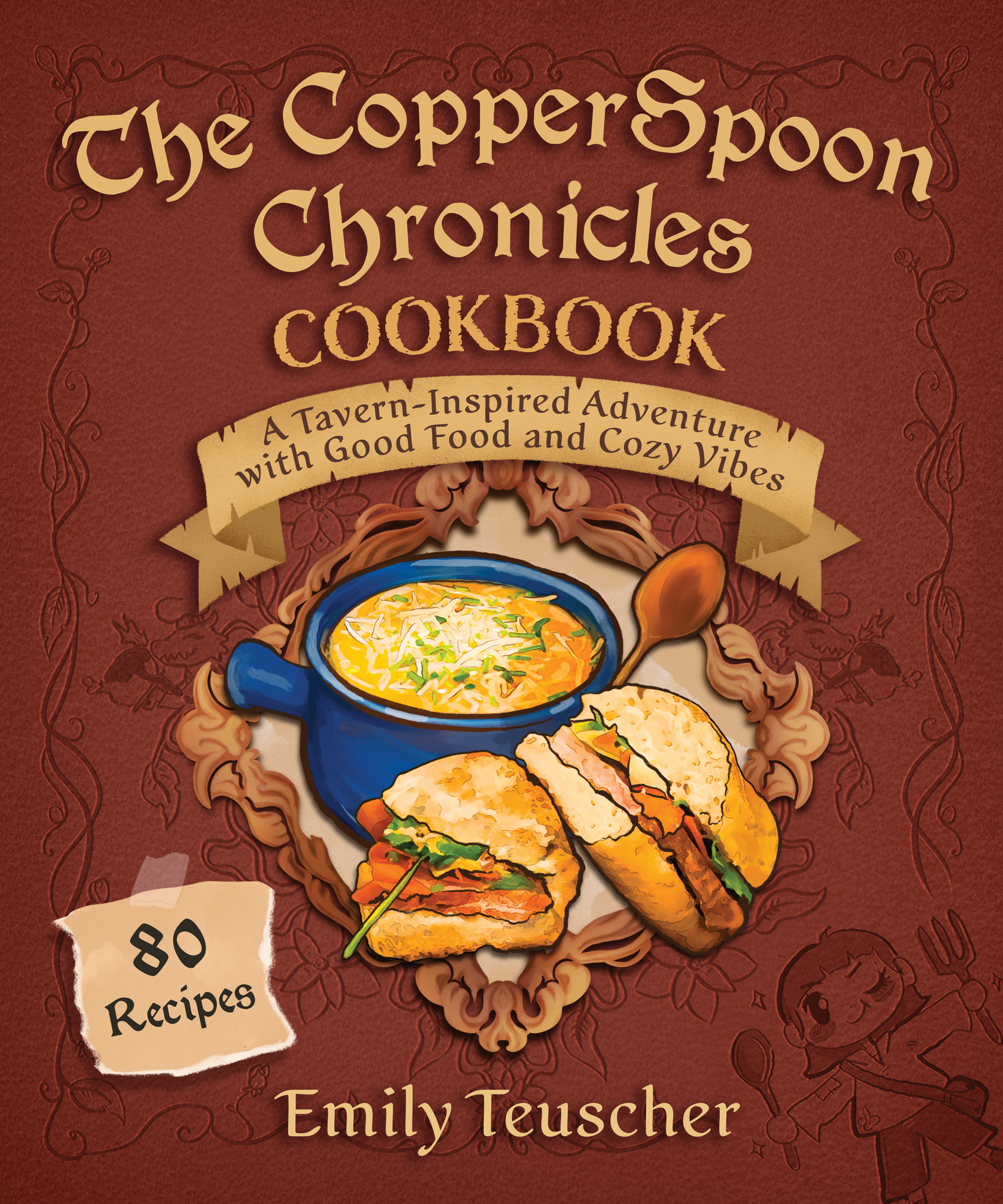 Book cover: The CopperSpoon Chronicles Cookbook: A Tavern-Inspired Adventure with Good Food and Cozy Vibes by Emily Teuscher