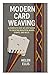 Modern Card Weaving: A Comp...