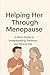 Helping Her Through Menopau...