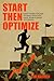 Start Then Optimize by Tim Madden