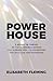 POWERHOUSE by Elisabeth Fleming
