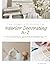 The Complete Guide to Interior Decorating A-Z by Jodi Dascal