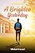 A Brighter Yesterday by Michael Coccari