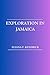 EXPLORATION IN JAMAICA