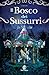 Il Bosco dei Sussurri (Italian Edition)