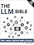 The LLM Bible by Thomas R. Caldwell
