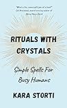 Rituals With Crystals: Simple Spells for Busy Humans