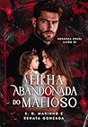 A FILHA ABANDONADA DO MAFIOSO: Herança Cruel (Portuguese Edition)