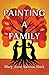 Painting A Family by Mary Anne Kalonas Slack