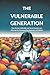 The Vulnerable Generation: ...