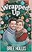 Wrapped Up: A M/M Holiday Fake Dating Romance (Tinsel & Tingles)