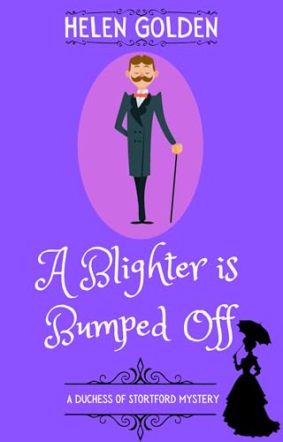 A Blighter is Bumped Off (A Duchess of Stortford Mystery): A Victorian whodunnit with a hint of humour (The Duchess of Stortford Mysteries Book 4)