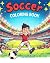 Soccer Coloring Book for Kids Ages 4-12 by Max Bright
