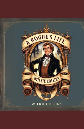 A Rogue’s Life: A Tale of Humour and Misadventure