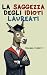 La Saggezza degli Idioti Laureati by Michael Moretti