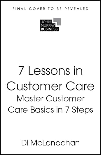 7 Lessons in Customer Care: Master the Basics in 7 Steps (Paperback)